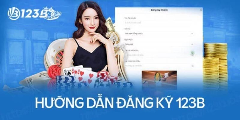 Hướng dẫn đăng ký 123B một cách nhanh chóng và dễ dàng